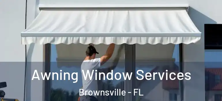  Awning Window Services Brownsville - FL