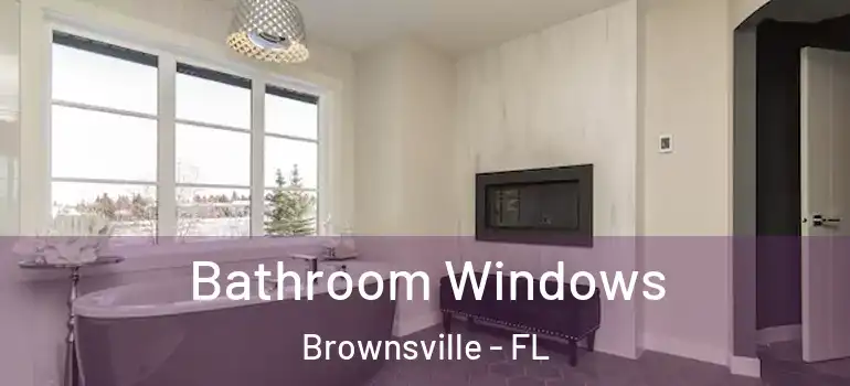  Bathroom Windows Brownsville - FL