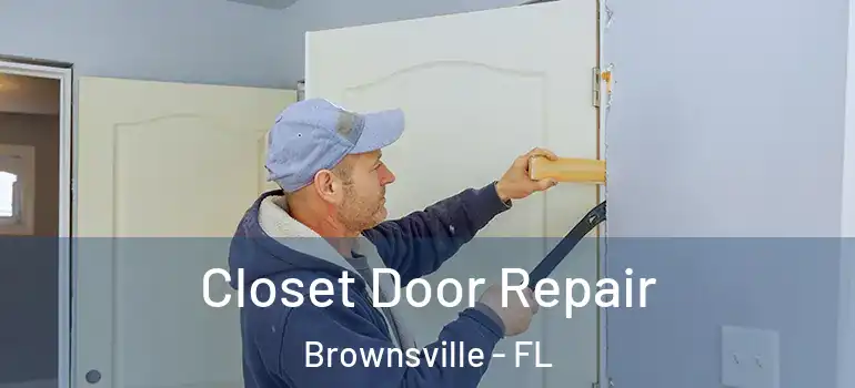  Closet Door Repair Brownsville - FL