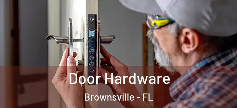  Door Hardware Brownsville - FL