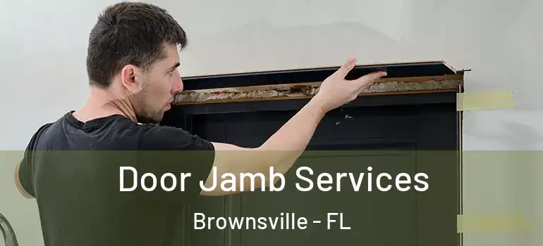  Door Jamb Services Brownsville - FL