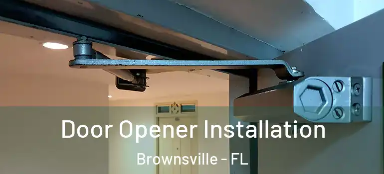  Door Opener Installation Brownsville - FL