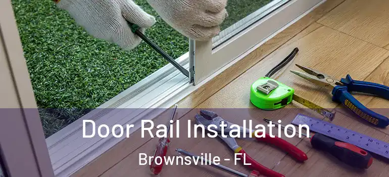  Door Rail Installation Brownsville - FL