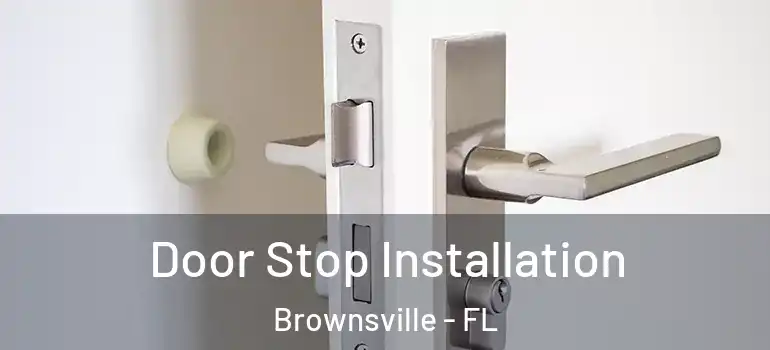  Door Stop Installation Brownsville - FL