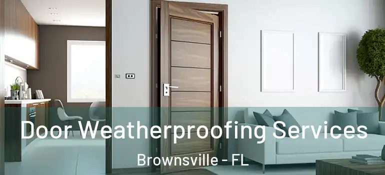  Door Weatherproofing Services Brownsville - FL