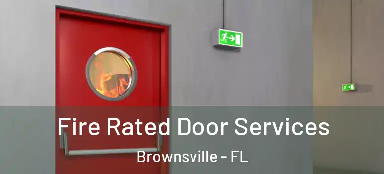  Fire Rated Door Services Brownsville - FL