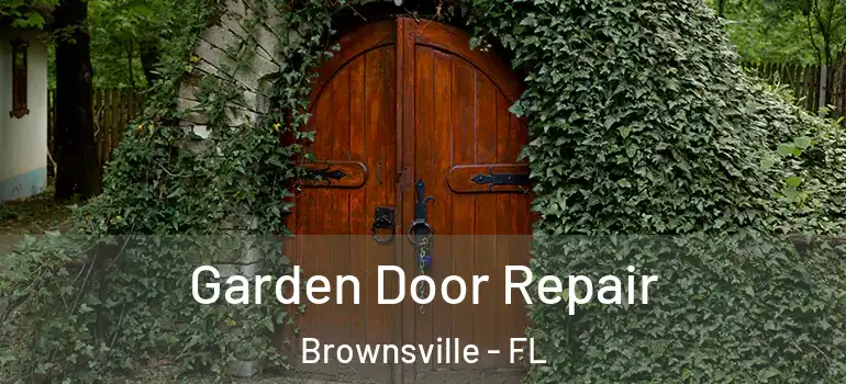  Garden Door Repair Brownsville - FL