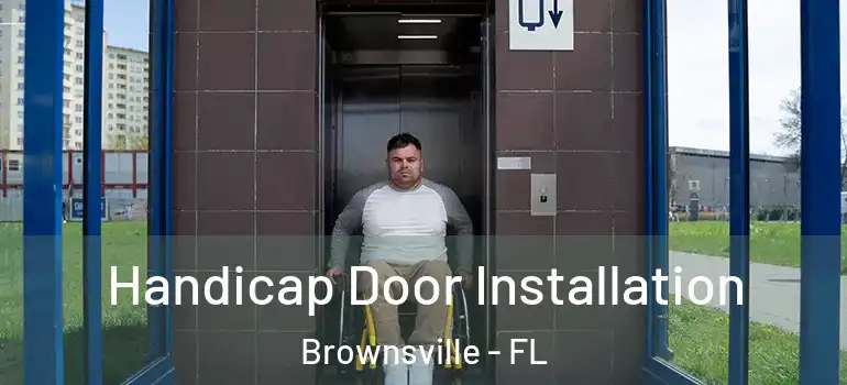  Handicap Door Installation Brownsville - FL