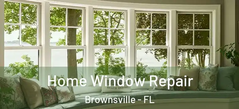  Home Window Repair Brownsville - FL
