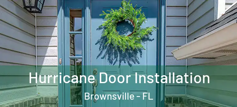  Hurricane Door Installation Brownsville - FL