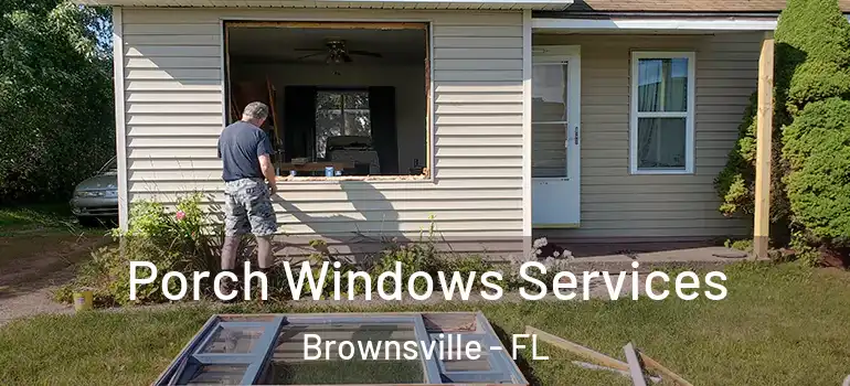  Porch Windows Services Brownsville - FL