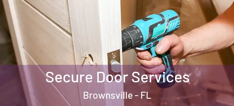  Secure Door Services Brownsville - FL