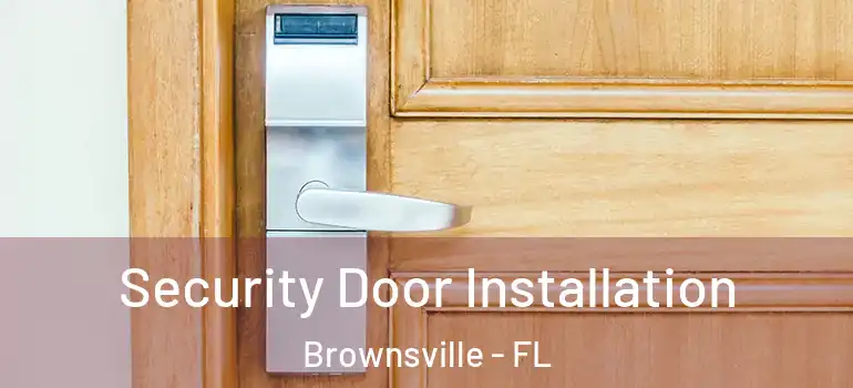 Security Door Installation Brownsville - FL