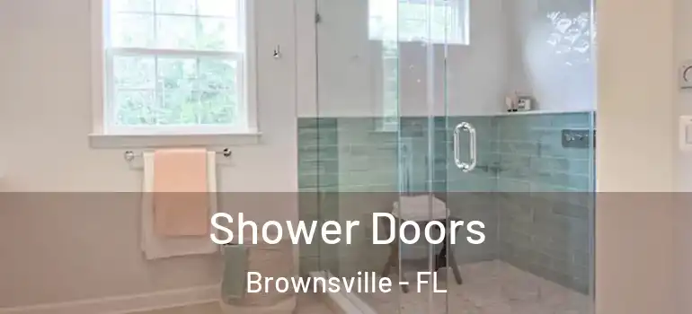 Shower Doors Brownsville - FL