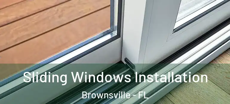  Sliding Windows Installation Brownsville - FL
