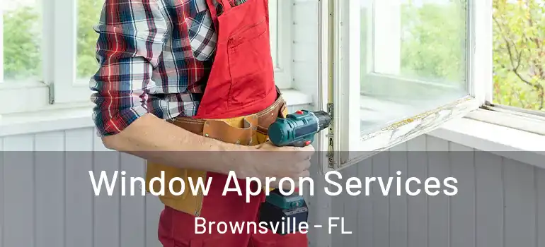  Window Apron Services Brownsville - FL