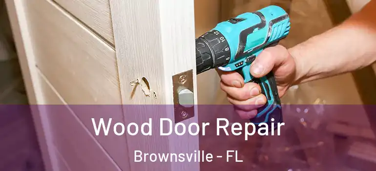  Wood Door Repair Brownsville - FL